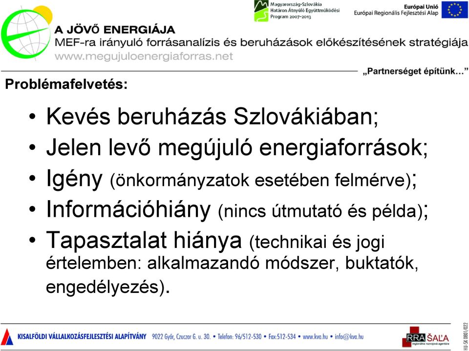 felmérve); Információhiány (nincs útmutató és példa); Tapasztalat