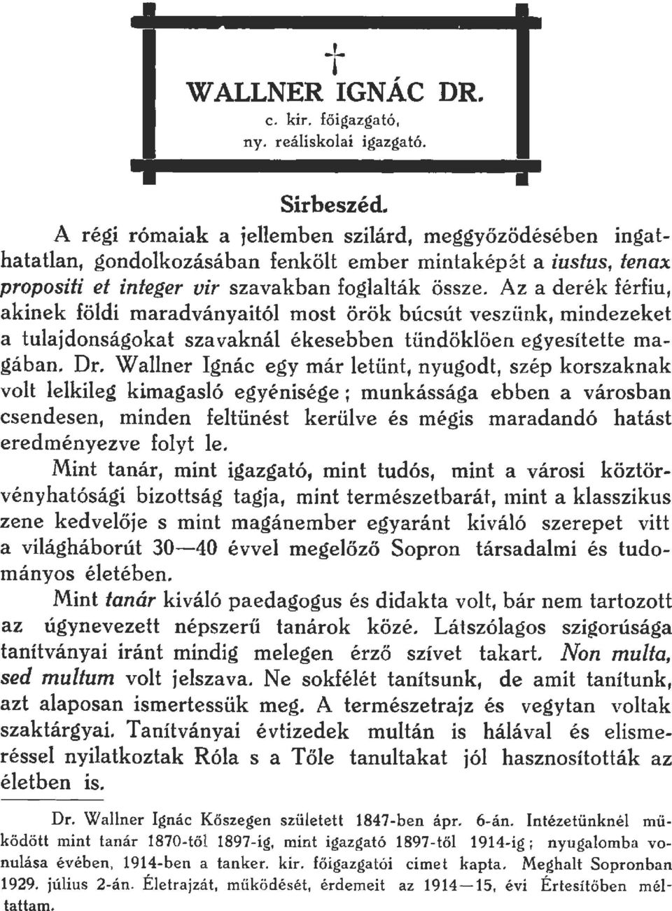 Az a derék férfiu, akinek födi maradványaitó most örök búcsút veszünk, mindezeket a tuajdonságokat sza vakná ékesebben tündököen egyesítette magában. Dr.