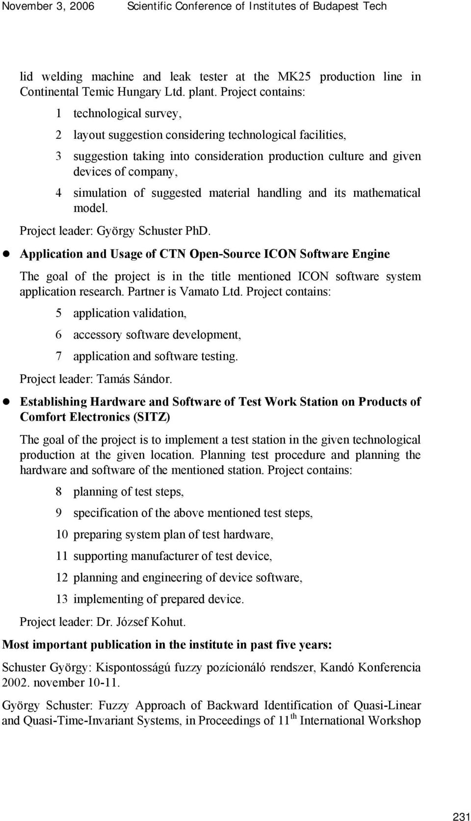 simulation of suggested material handling and its mathematical model. Project leader: György Schuster PhD.