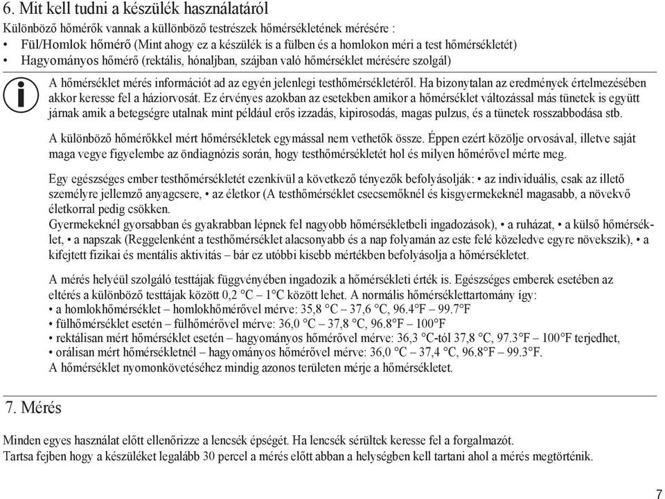 Ha bizonytalan az eredmények értelmezésében akkor keresse fel a háziorvosát.