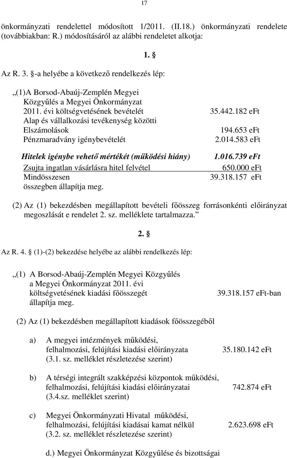 182 eft Alap és vállalkozási tevékenység közötti Elszámolások 194.653 eft Pénzmaradvány igénybevételét 2.014.