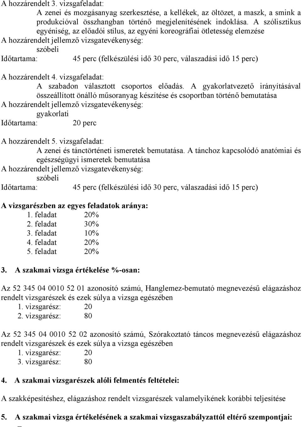 vizsgafeladat: A szabadon választott csoportos előadás.