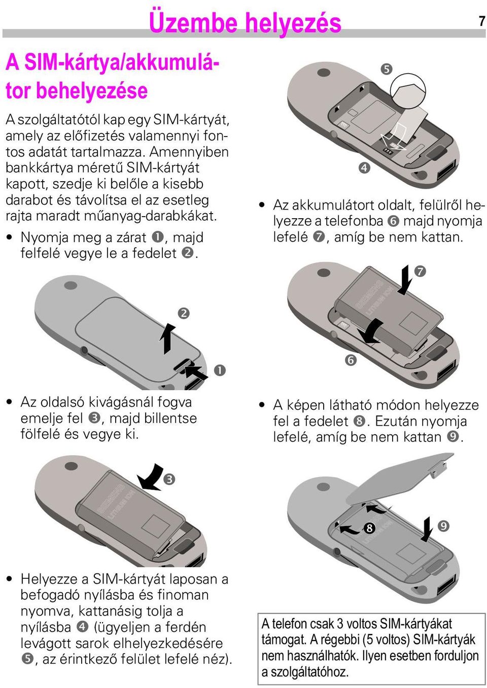 f]hpehkho\h]kv q r Az akkumulátort oldalt, felülről helyezze a telefonba s majd nyomja lefelé t, amíg be nem kattan.