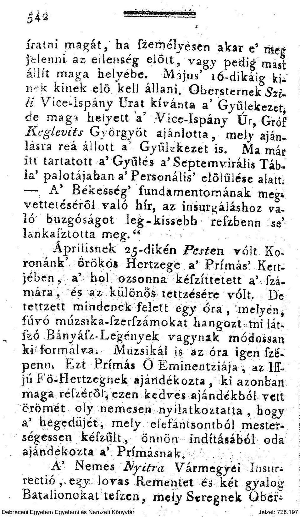 JVIa már itt tartatott a 5 Gyűlés a' Septemvirális Tábla' palotájában a* Personális'előlűlése alatt; A y Békesség' fundamentomának meg^ vettetéséröl való hír, az insur^áláshoz való buzgóságot