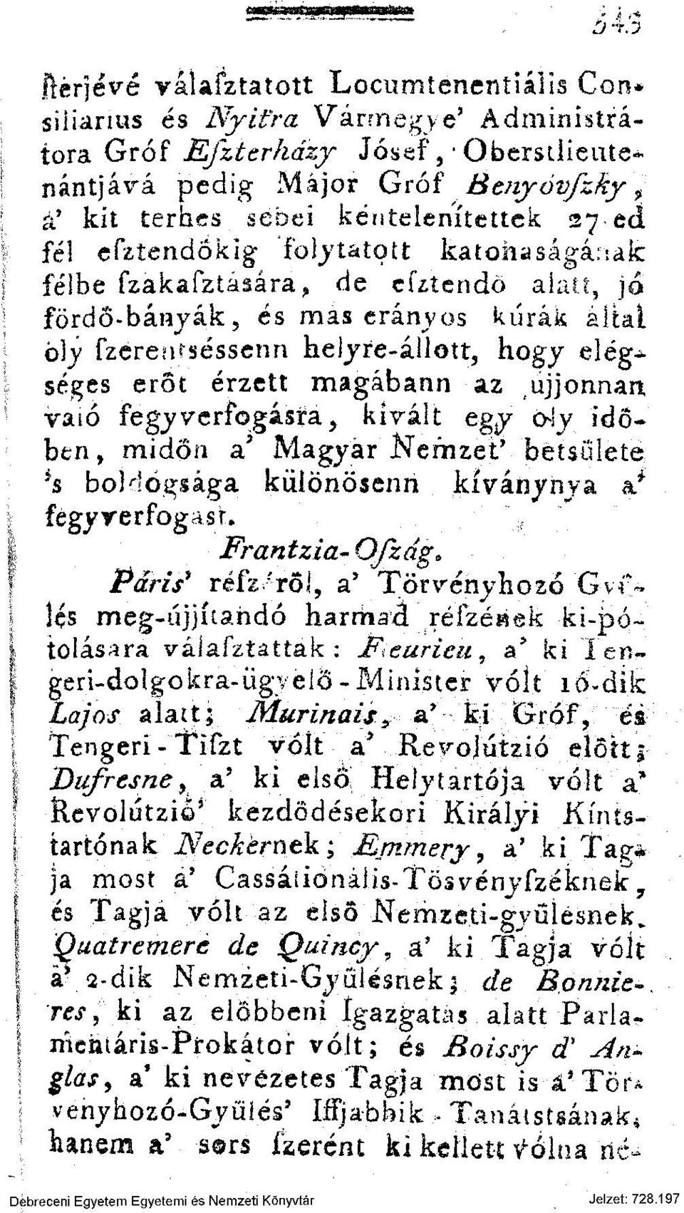 magábann az ujjonnart, vaíó fegyverfogásra > kivált egy oly időben, midőn SL Magyar Nemzet' betsiüete *s boldogsága különösenn kíványnya &?