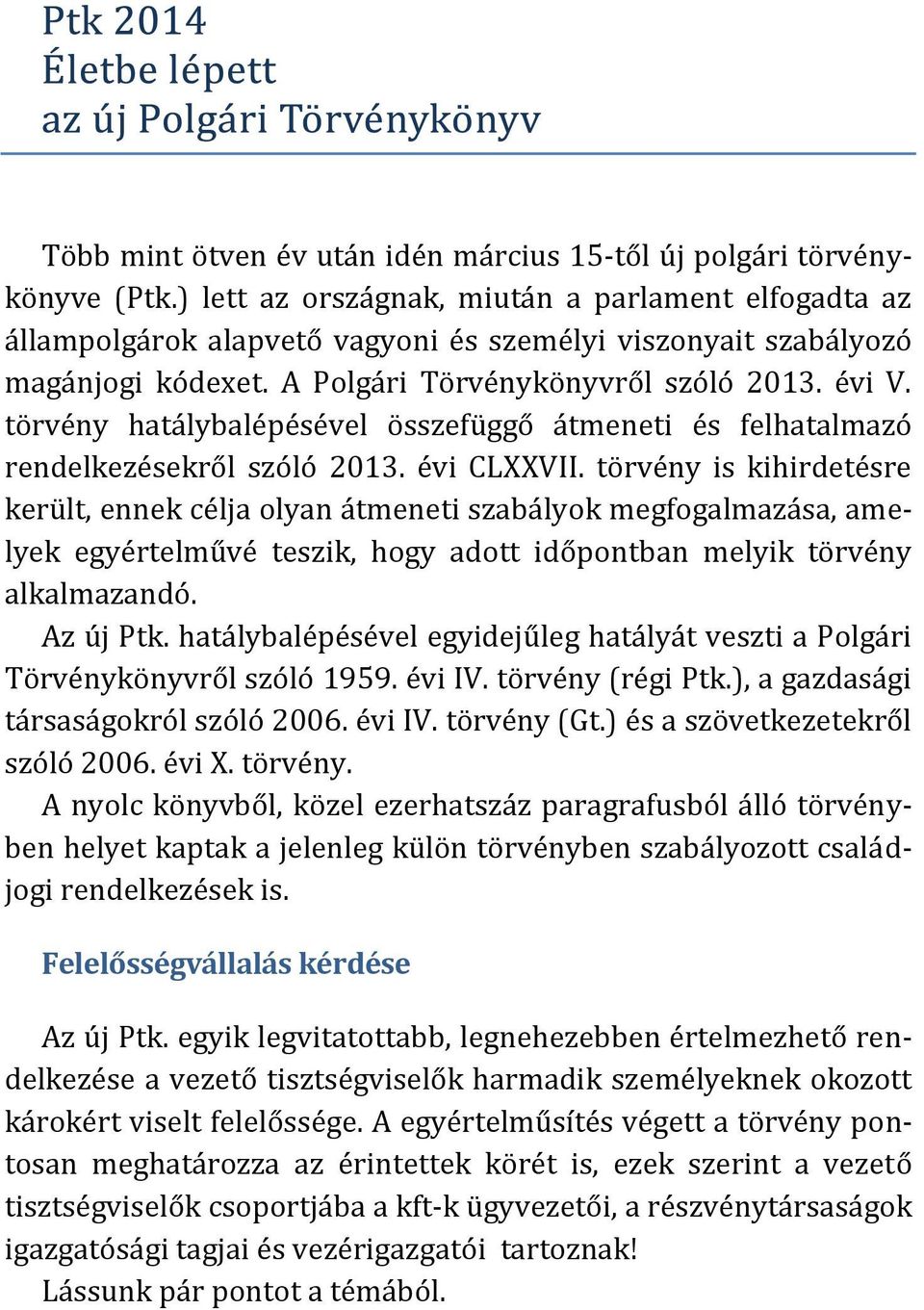 törvény hatálybalépésével összefüggő átmeneti és felhatalmazó rendelkezésekről szóló 2013. évi CLXXVII.