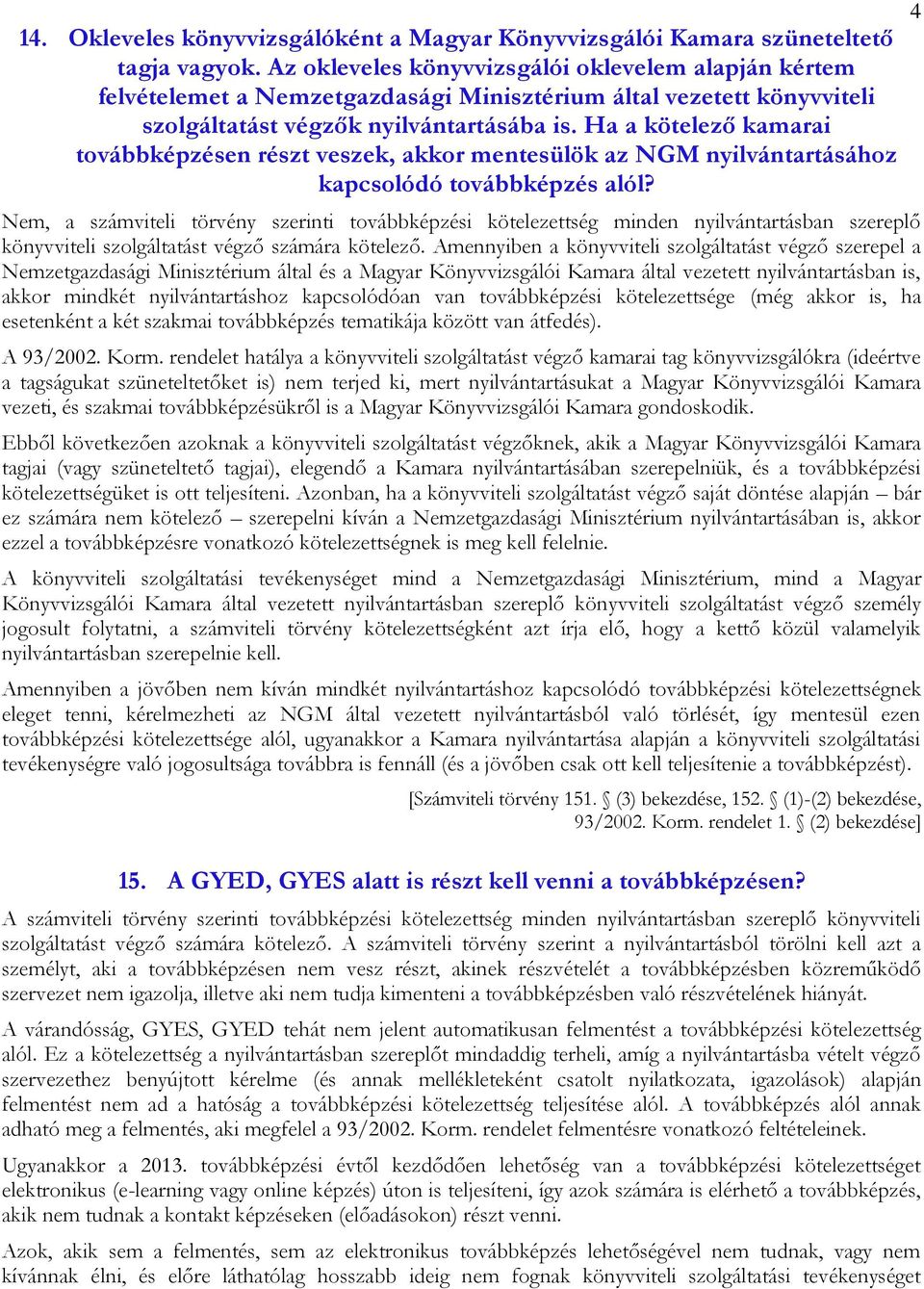 Ha a kötelező kamarai továbbképzésen részt veszek, akkor mentesülök az NGM nyilvántartásához kapcsolódó továbbképzés alól?