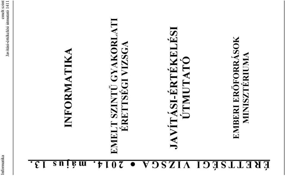 ÉRETTSÉGI VIZSGA JAVÍTÁSI-ÉRTÉKELÉSI ÚTMUTATÓ