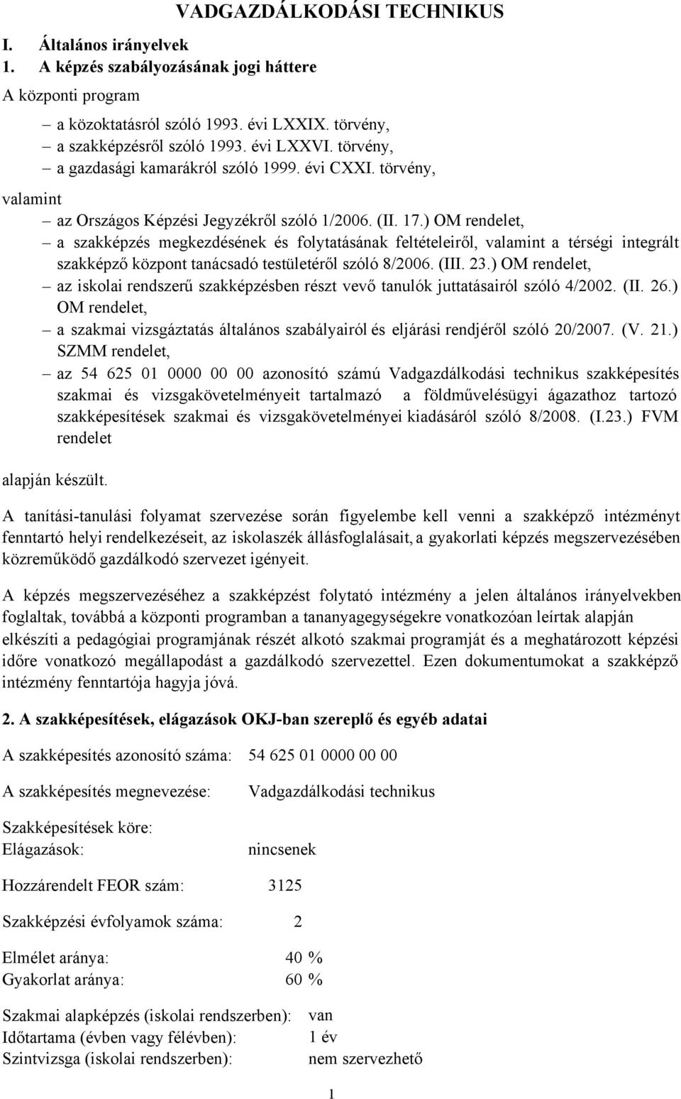 ) OM rendelet, a szakképzés megkezdésének és folytatásának feltételeiről, valamint a térségi integrált szakképző központ tanácsadó testületéről szóló 8/2006. (III. 23.