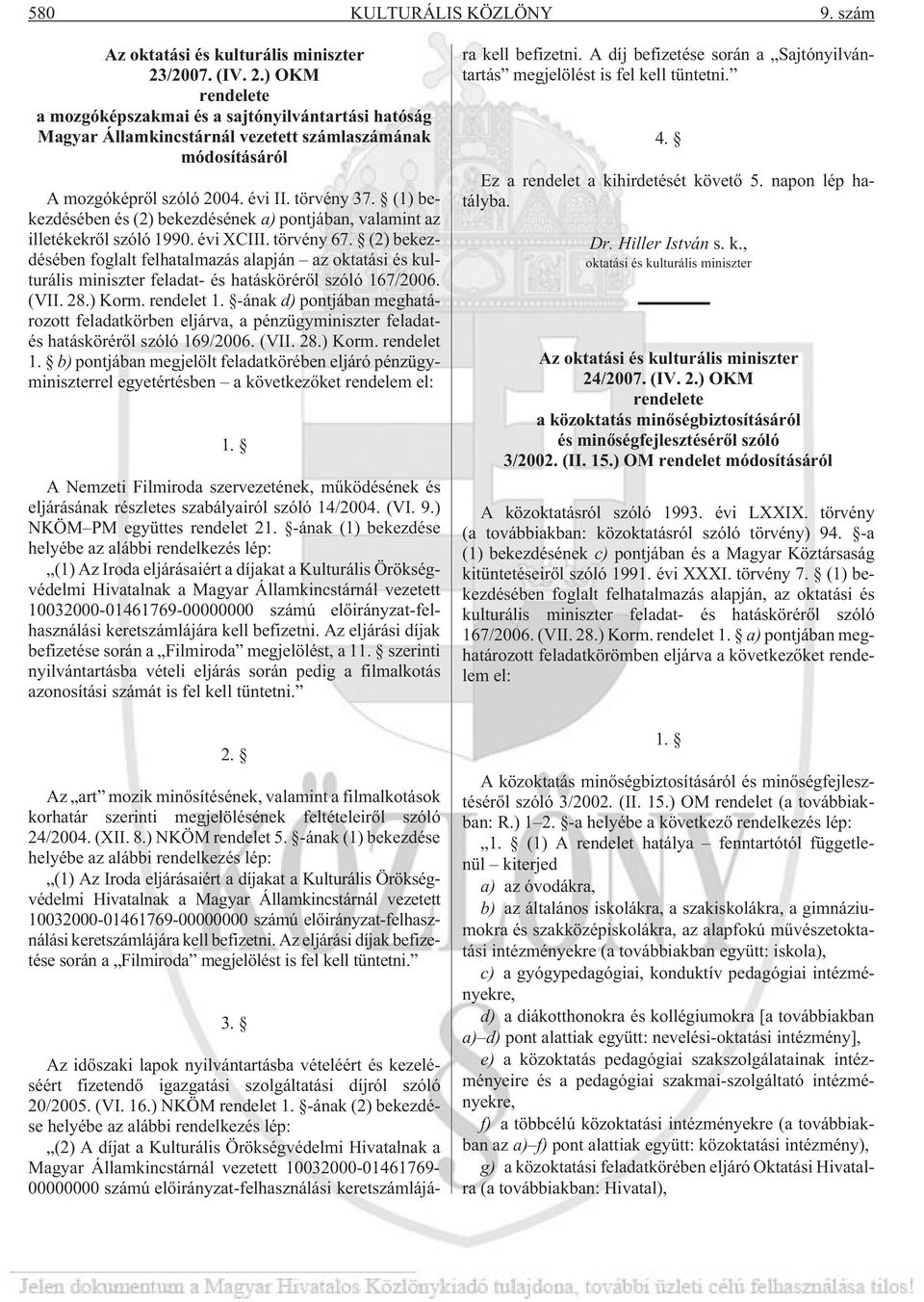 (1) bekezdésében és (2) bekezdésének a) pontjában, valamint az illetékekrõl szóló 1990. évi XCIII. törvény 67.