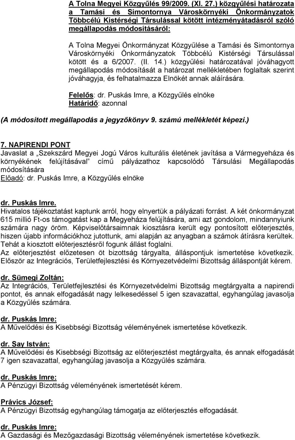 Közgyűlése a Tamási és Simontornya Városkörnyéki Önkormányzatok Többcélú Kistérségi Társulással kötött és a 6/2007. (II. 14.