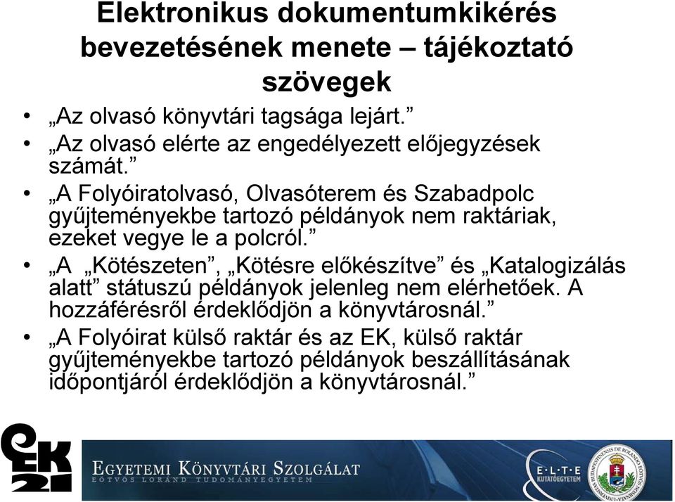 A Folyóiratolvasó, Olvasóterem és Szabadpolc gyűjteményekbe tartozó példányok nem raktáriak, ezeket vegye le a polcról.