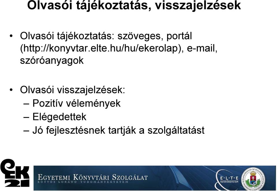 hu/hu/ekerolap), e-mail, szóróanyagok Olvasói