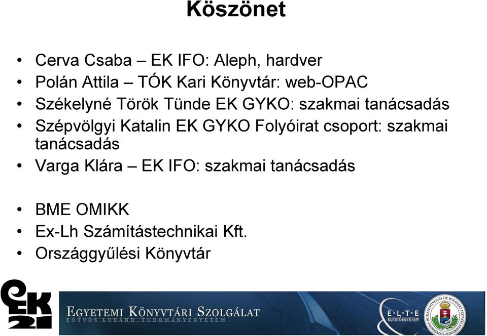 Szépvölgyi Katalin EK GYKO Folyóirat csoport: szakmai tanácsadás Varga