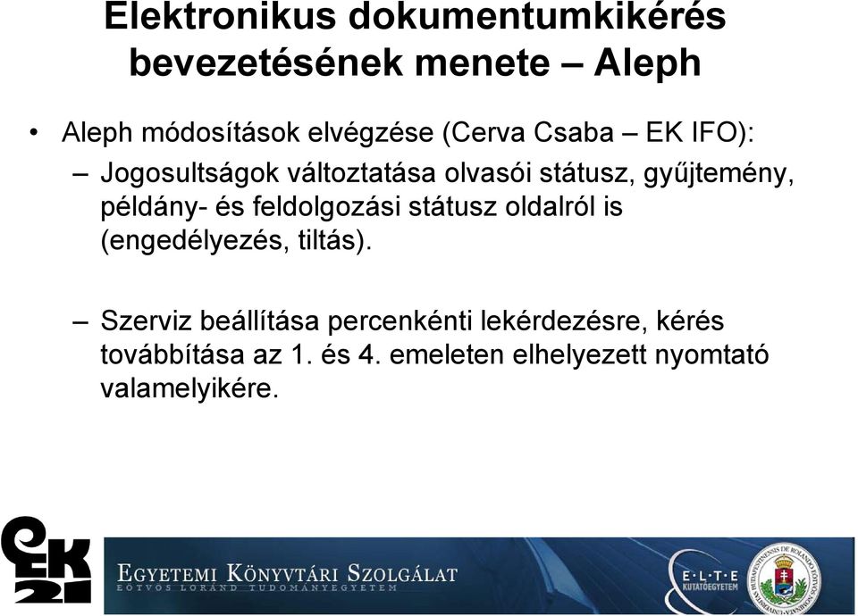 és feldolgozási státusz oldalról is (engedélyezés, tiltás).
