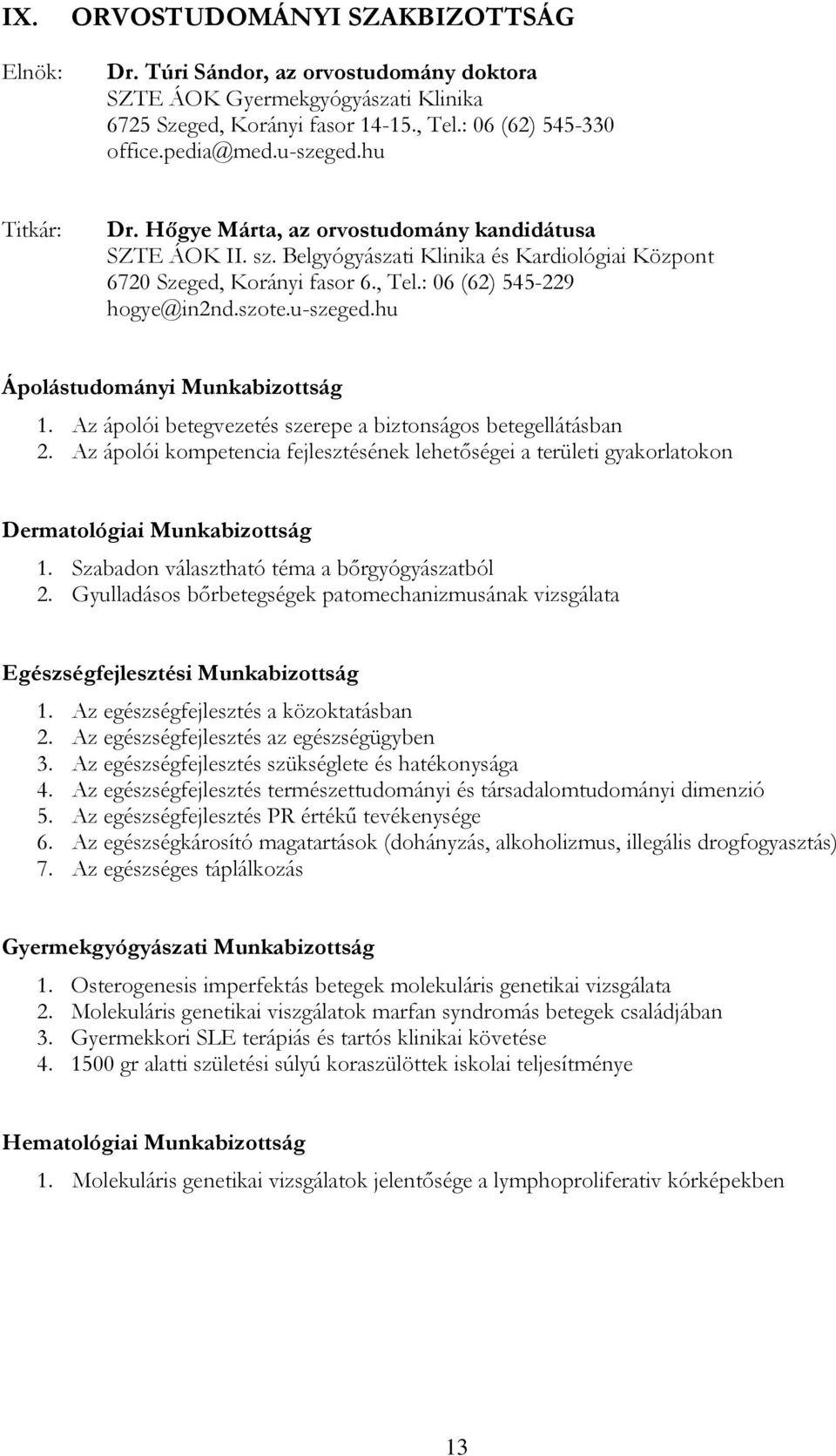 hu Ápolástudományi Munkabizottság 1. Az ápolói betegvezetés szerepe a biztonságos betegellátásban 2.