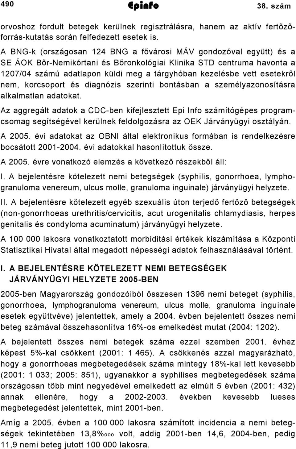 esetekről nem, korcsoport és diagnózis szerinti bontásban a személyazonosításra alkalmatlan adatokat.