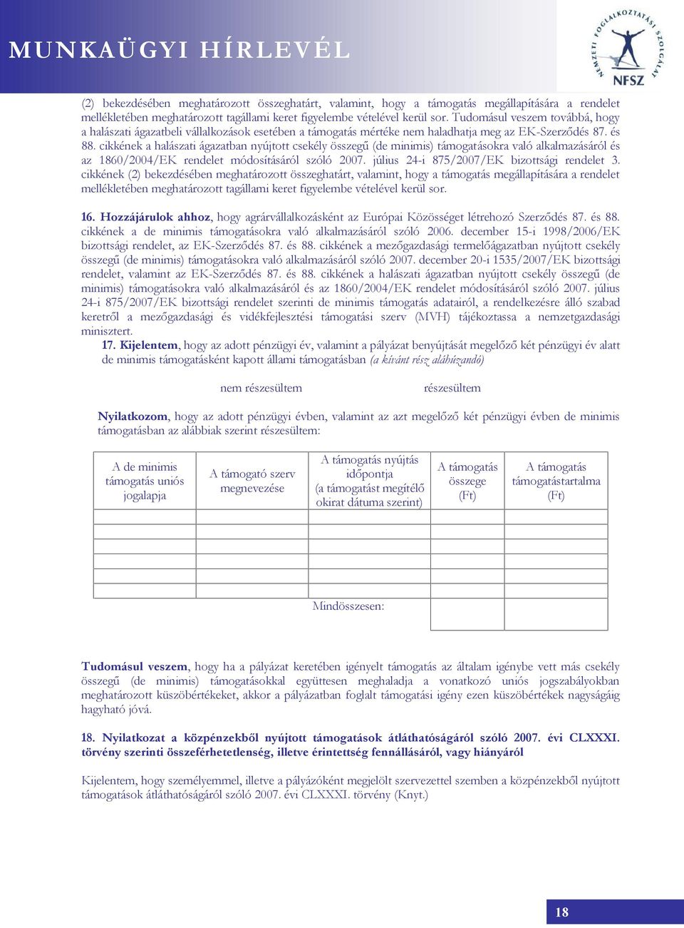 cikkének a halászati ágazatban nyújtott csekély összegű (de minimis) támogatásokra való alkalmazásáról és az 1860/2004/EK rendelet módosításáról szóló 2007.