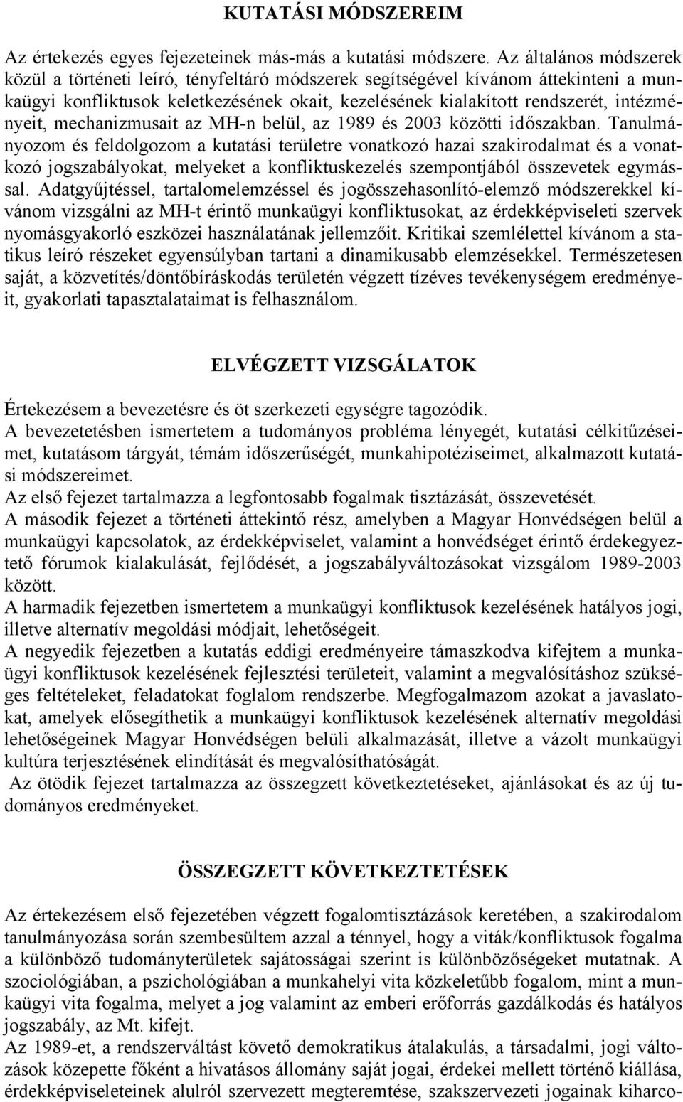 mechanizmusait az MH-n belül, az 1989 és 2003 közötti időszakban.