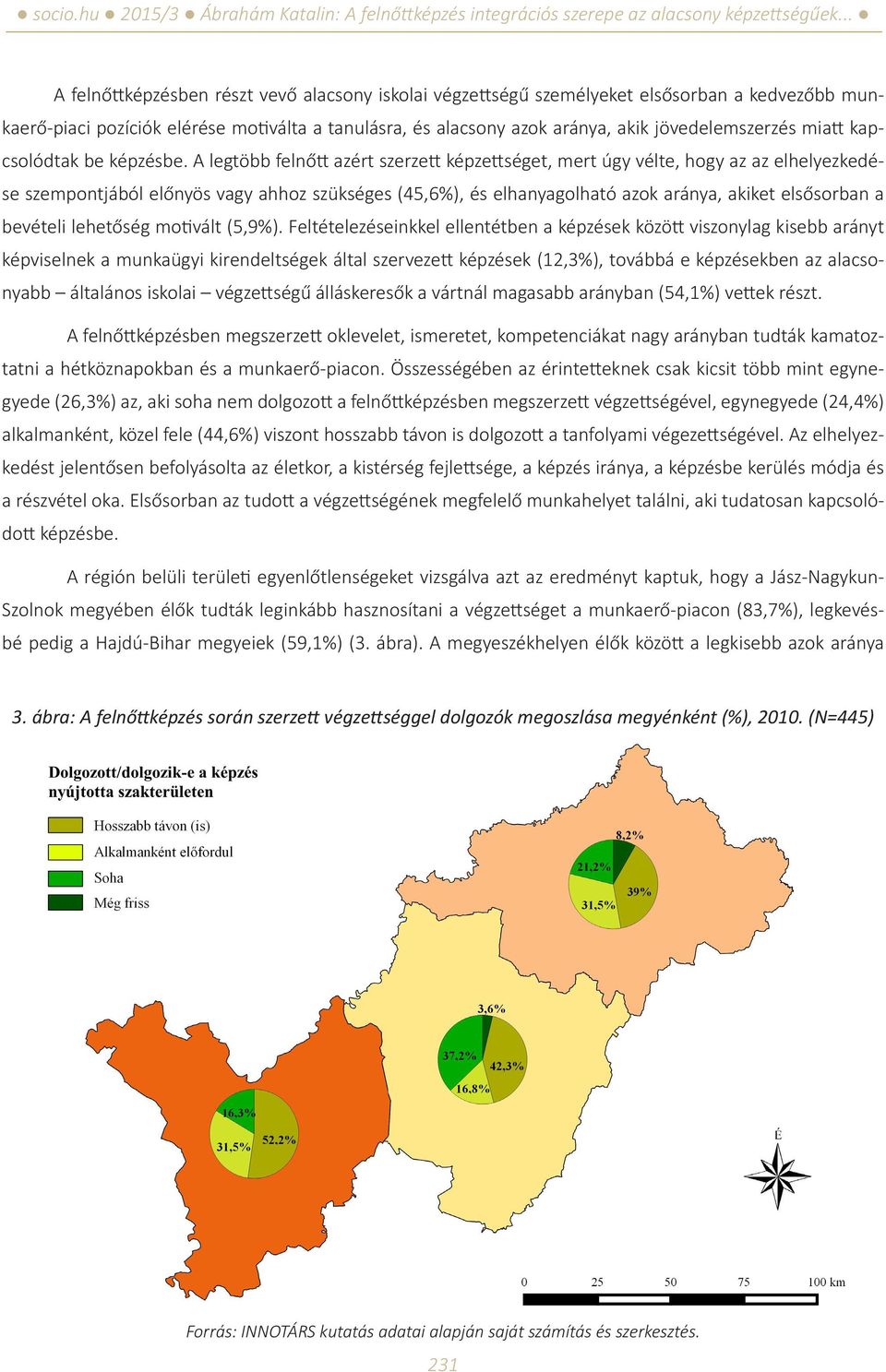 A legtöbb felnőtt azért szerzett képzettséget, mert úgy vélte, hogy az az elhelyezkedése szempontjából előnyös vagy ahhoz szükséges (45,6%), és elhanyagolható azok aránya, akiket elsősorban a