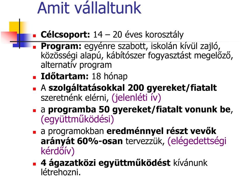 szeretnénk elérni, (jelenléti ív) a programba 50 gyereket/fiatalt vonunk be, (együttműködési) a programokban