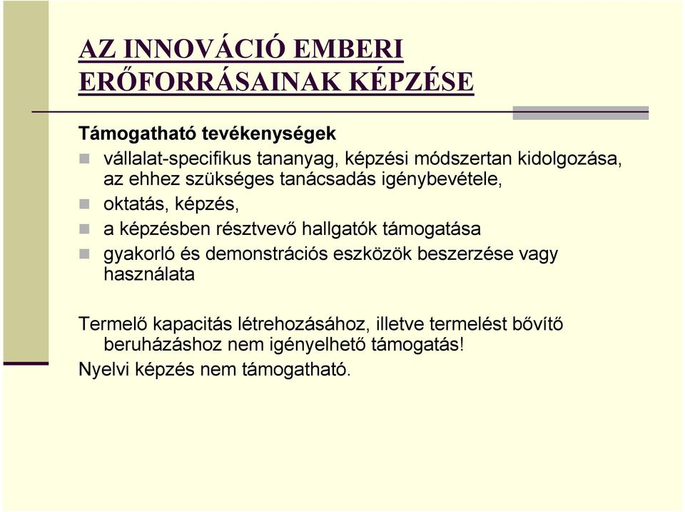 résztvevı hallgatók támogatása gyakorló és demonstrációs eszközök beszerzése vagy használata Termelı