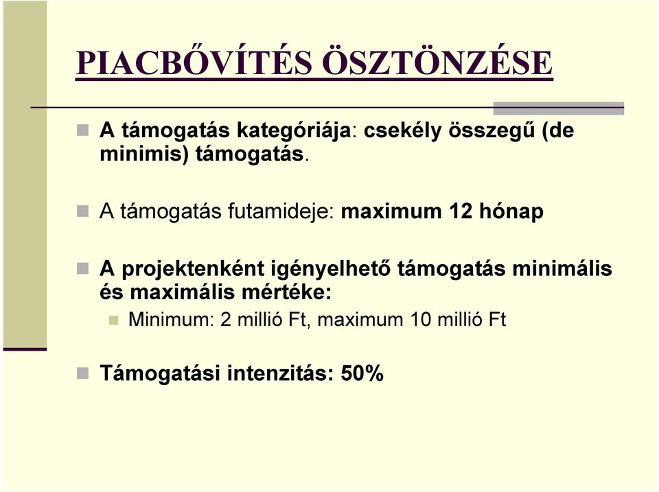 A támogatás futamideje: maximum 12 hónap A projektenként