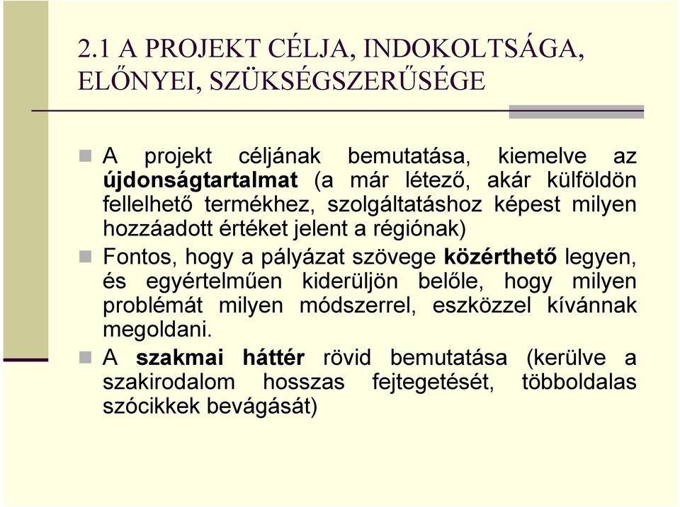 hogy a pályázat szövege közérthetı legyen, és egyértelmően kiderüljön belıle, hogy milyen problémát milyen módszerrel,