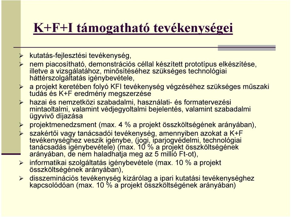 formatervezési mintaoltalmi, valamint védjegyoltalmi bejelentés, valamint szabadalmi ügyvivı díjazása projektmenedzsment (max.