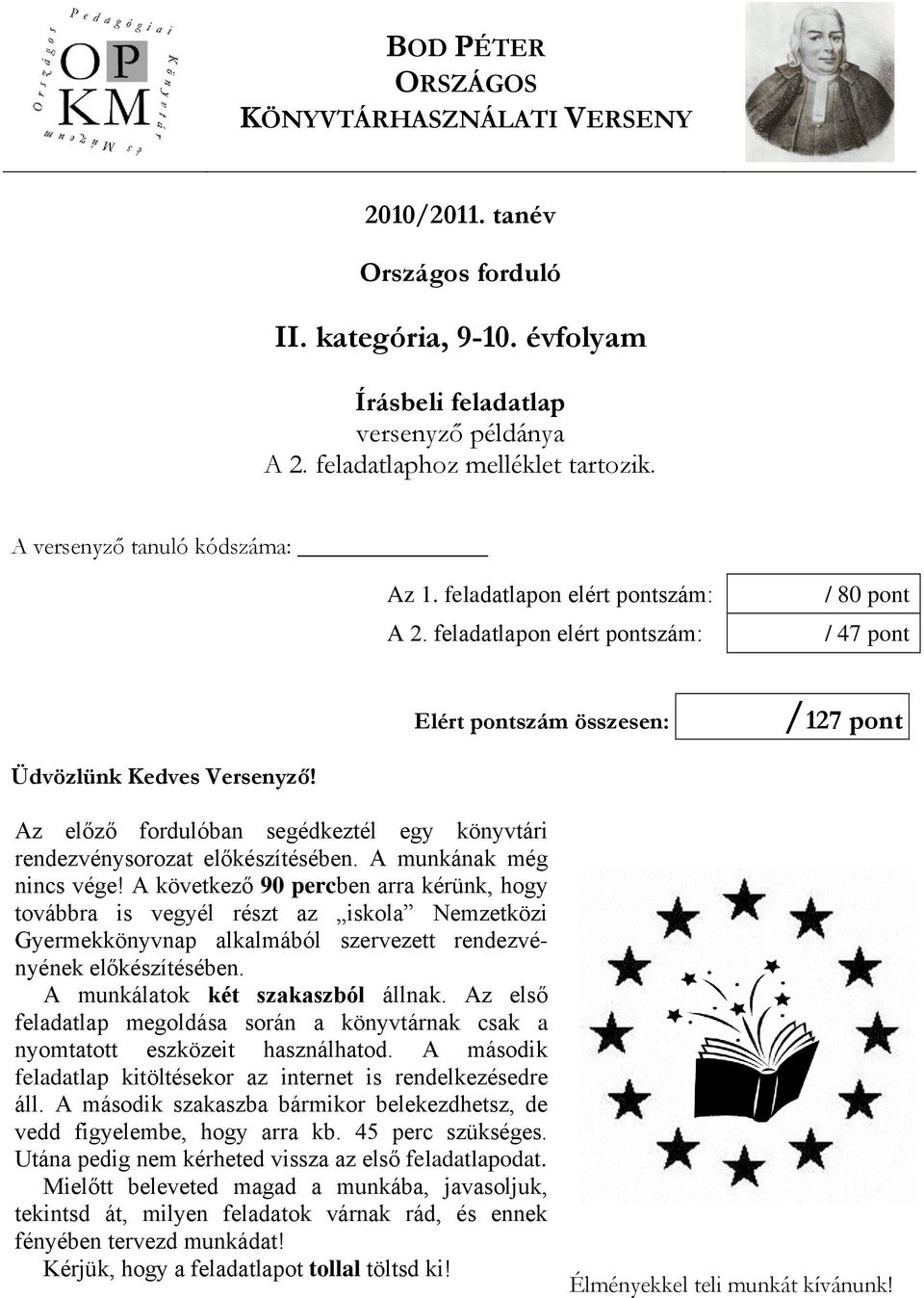 Az előző fordulóban segédkeztél egy könyvtári rendezvénysorozat előkészítésében A munkának még nincs vége!