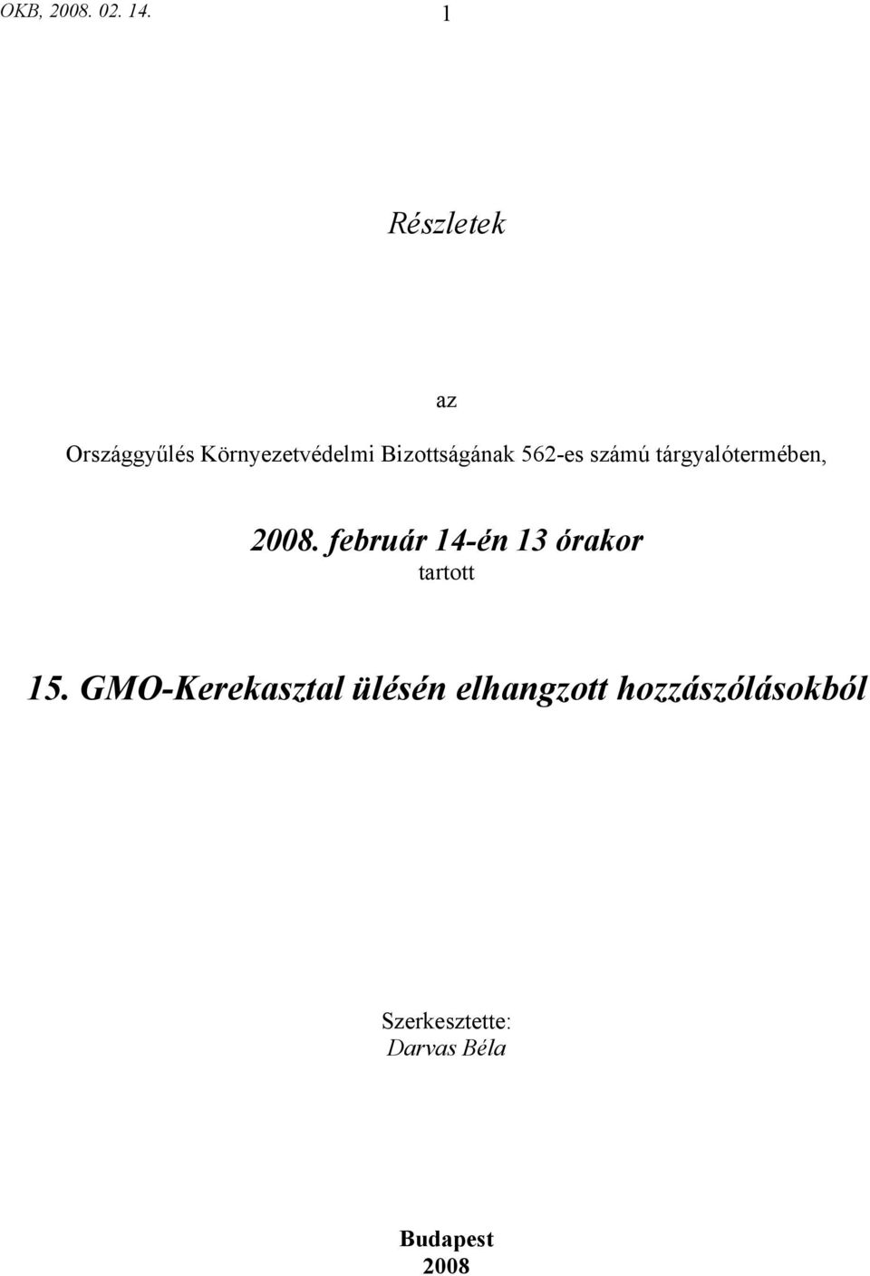 562-es számú tárgyalótermében, 2008.