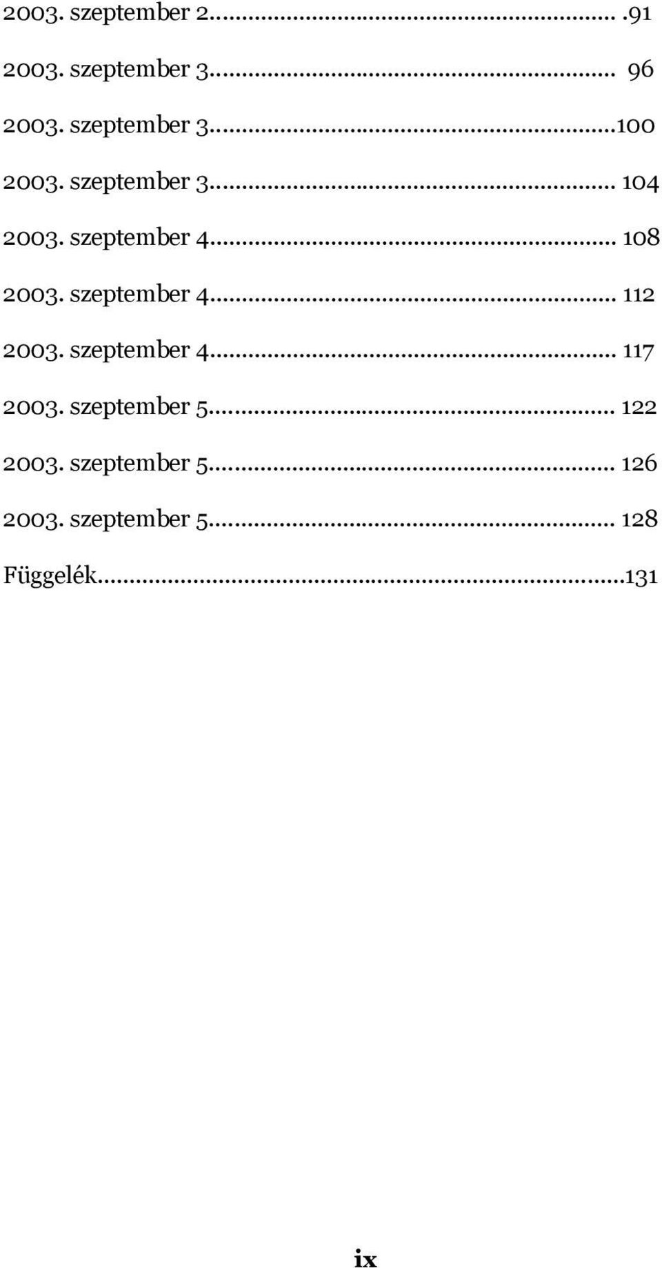 szeptember 4... 117 2003. szeptember 5... 122 2003. szeptember 5... 126 2003.