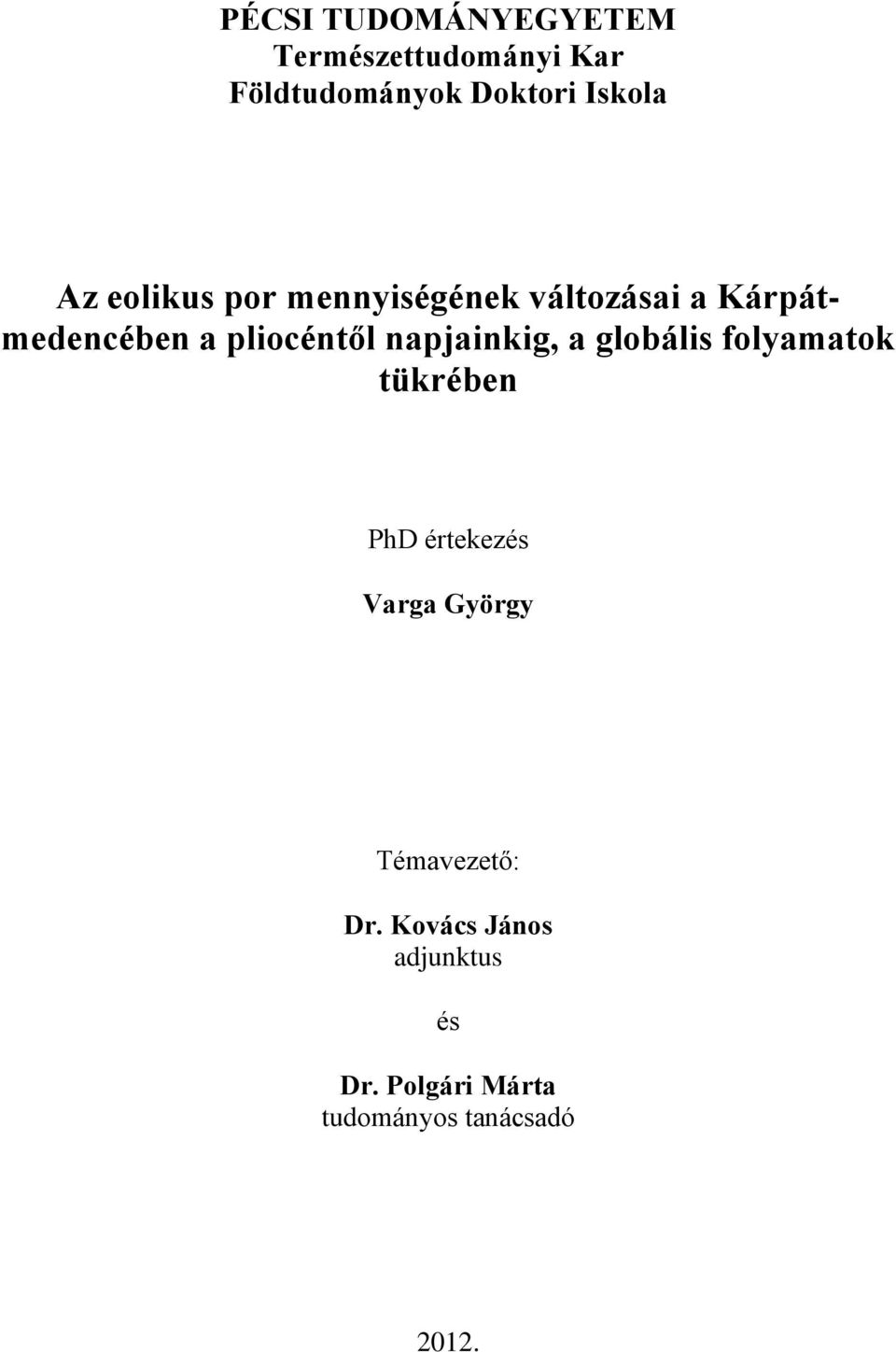 napjainkig, a globális folyamatok tükrében PhD értekezés Varga György