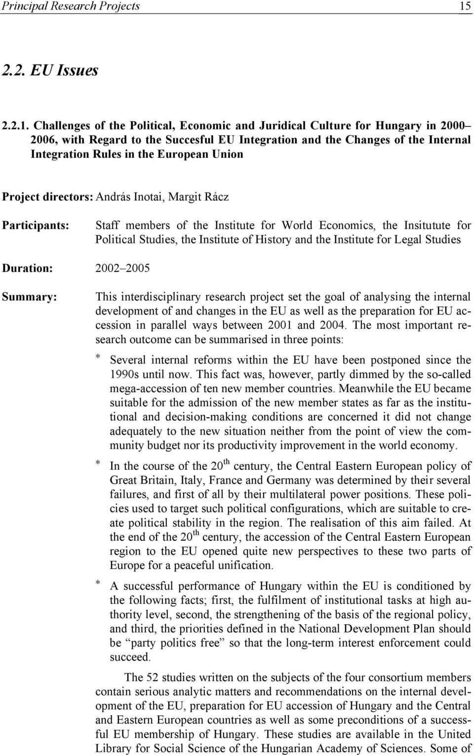 Challenges of the Political, Economic and Juridical Culture for Hungary in 2000 2006, with Regard to the Succesful EU Integration and the Changes of the Internal Integration Rules in the European