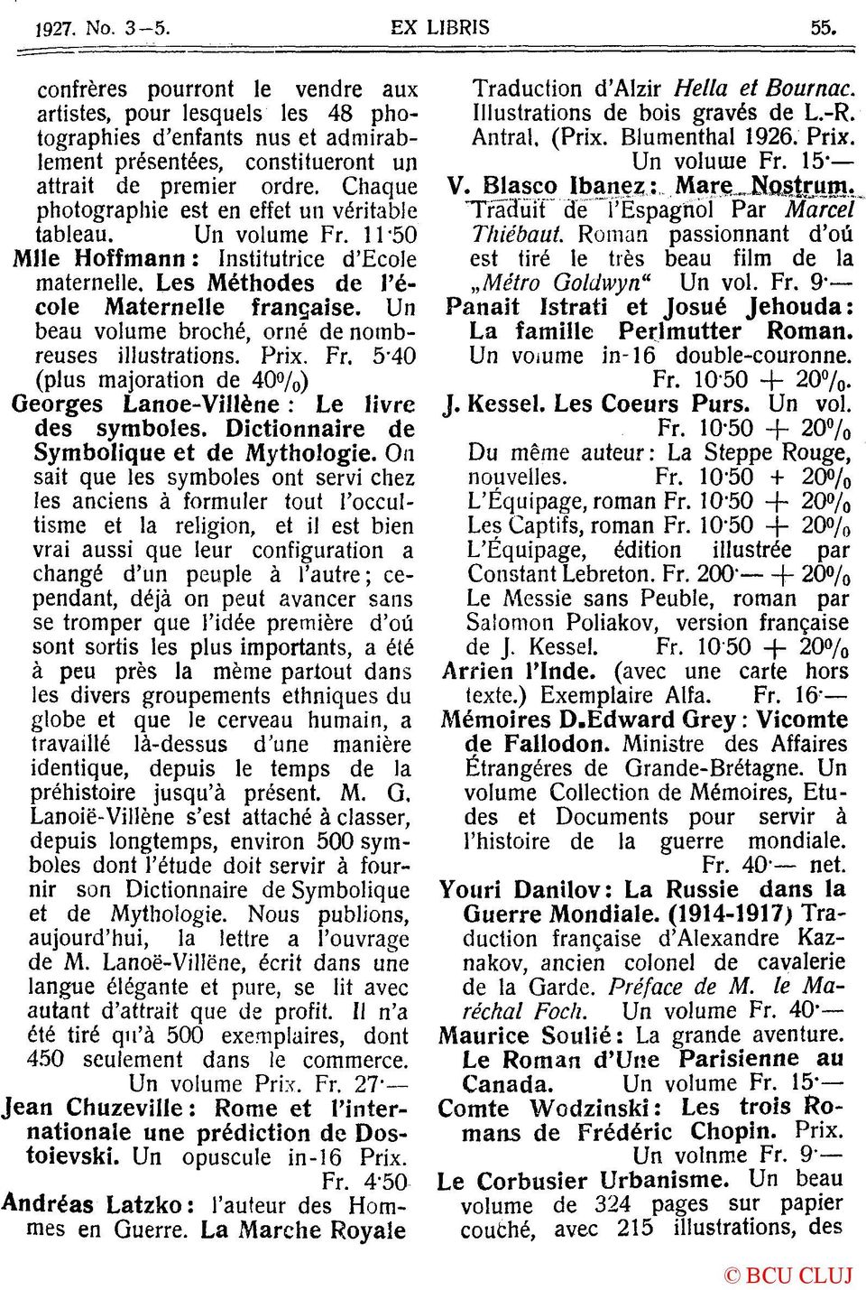 Un beau volume broché, orné de nombreuses illustrations. Prix. Fr. 5-40 (plus majoration de 40%) Georges Lanoe-Villéne: Le livre des symboles. Dictionnaire de Symbolique et de Mythologie.