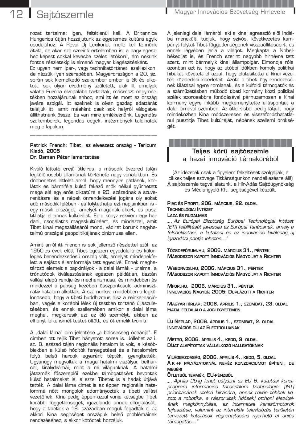 kiegészítésként. Ez ugyan nem ipar-, vagy technikatörténeti szaklexikon, de nézzük ilyen szerepében. Magyarországon a 20. sz. során sok kiemelkedő szakember ember is élt és alkotott, sok olyan eredmény született, akik ill.