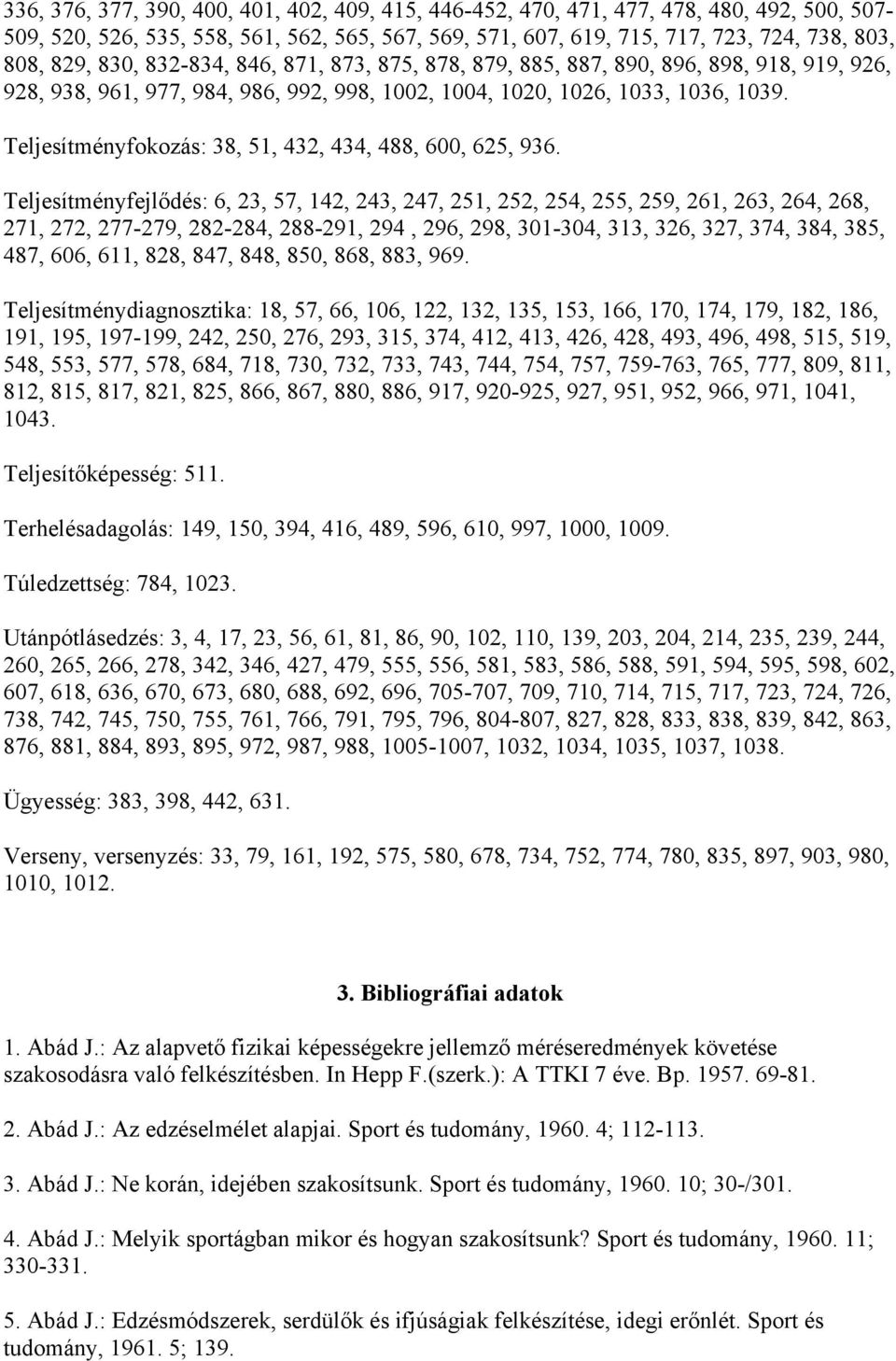 Teljesítményfokozás: 38, 51, 432, 434, 488, 600, 625, 936.