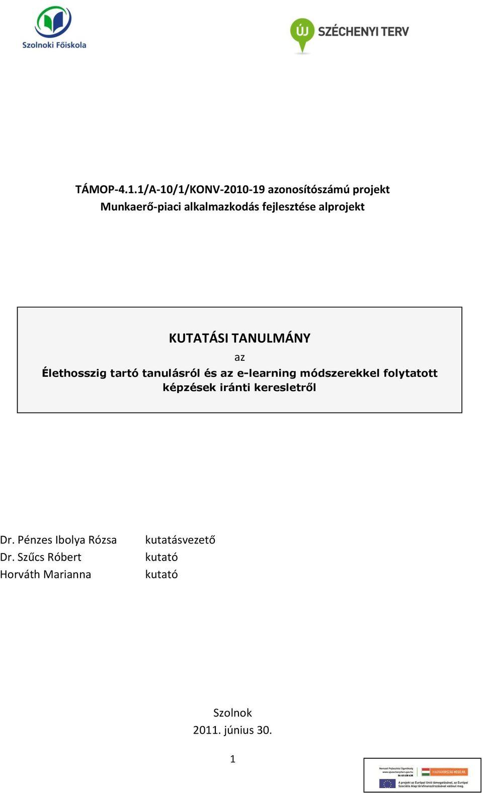 fejlesztése alprojekt KUTATÁSI TANULMÁNY az Élethosszig tartó tanulásról és az