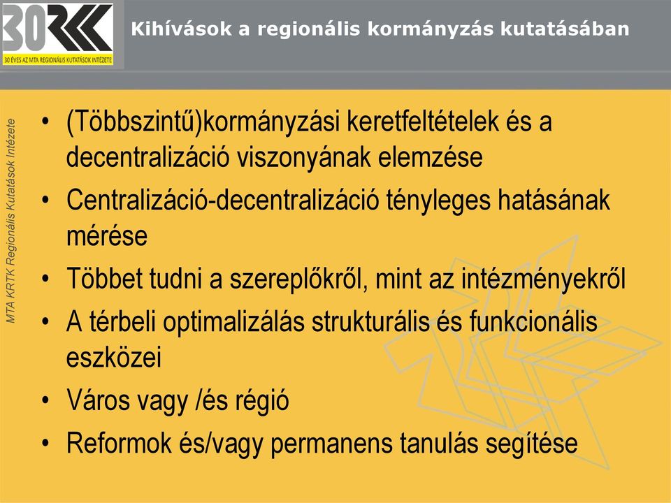 mérése Többet tudni a szereplőkről, mint az intézményekről A térbeli optimalizálás