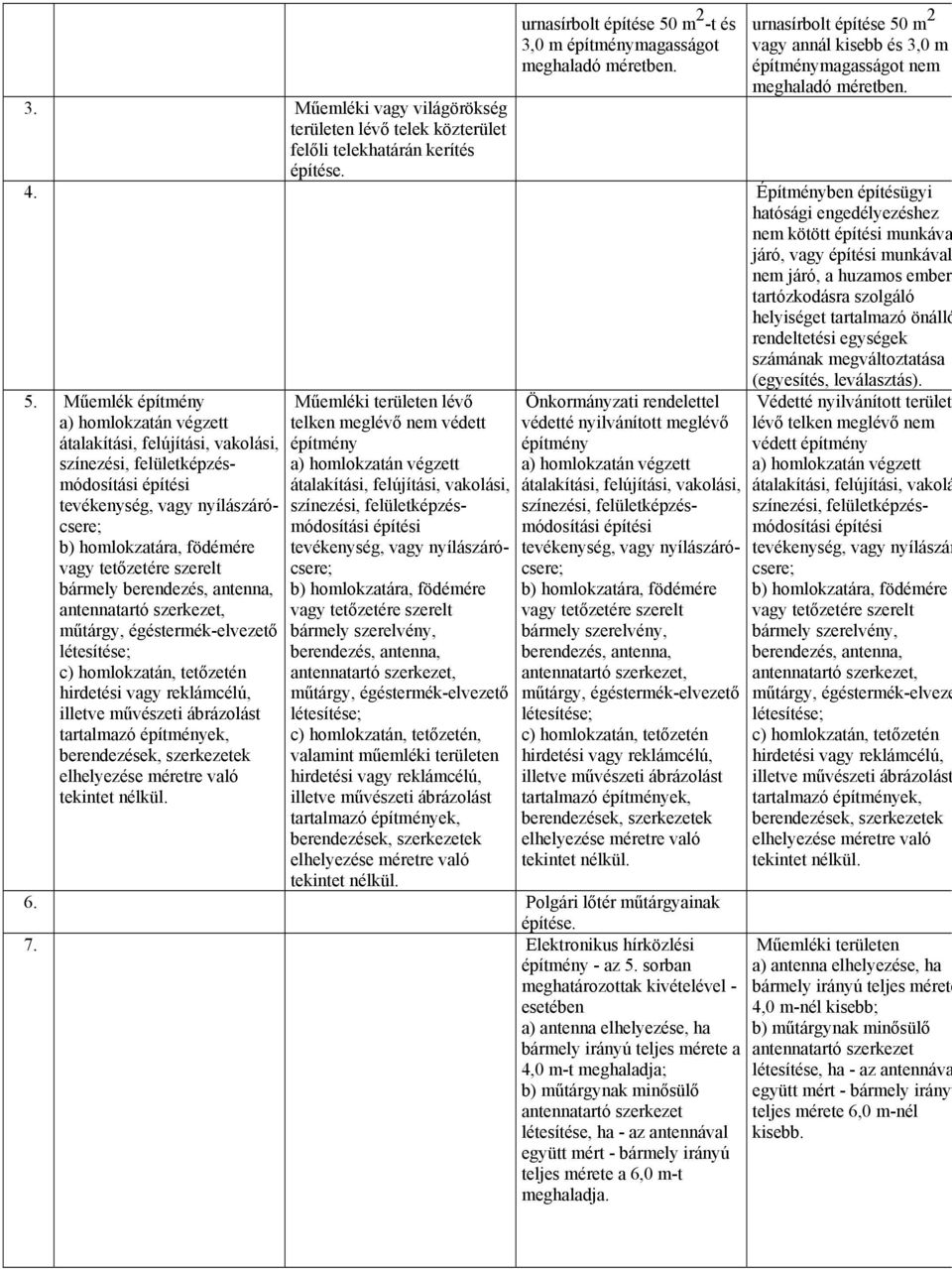 egységek számának megváltoztatása (egyesítés, leválasztás). 5.