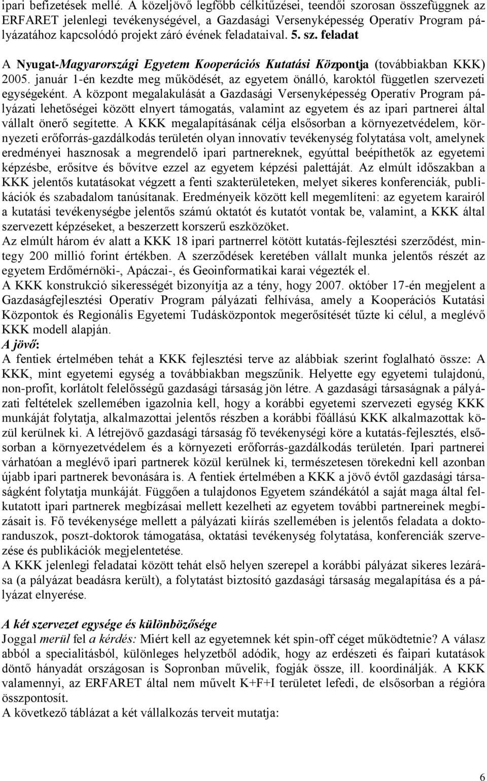 feladataival. 5. sz. feladat A Nyugat-Magyarországi Egyetem Kooperációs Kutatási Központja (továbbiakban KKK) 2005.