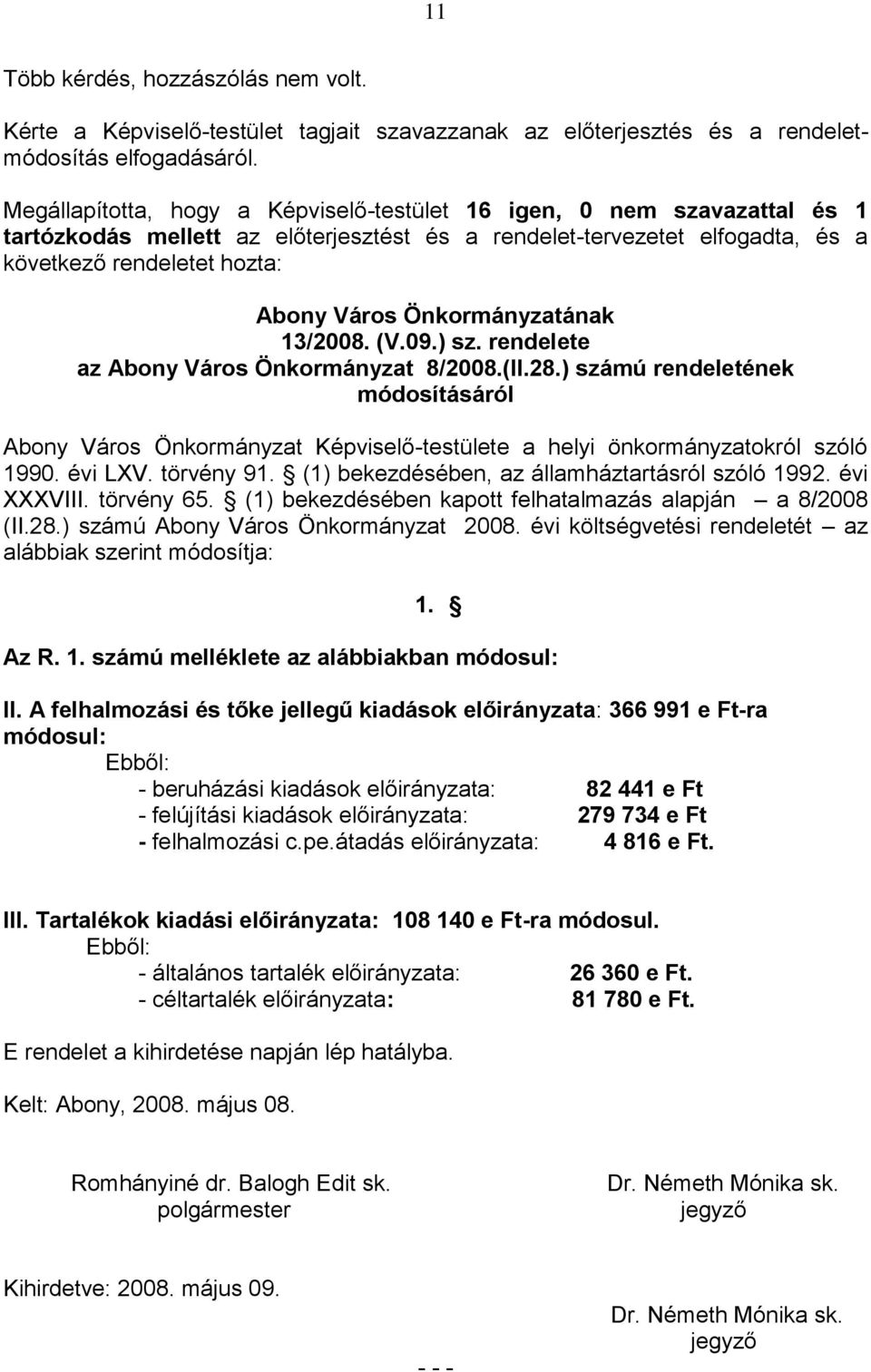 Önkormányzatának 13/2008. (V.09.) sz. rendelete az Abony Város Önkormányzat 8/2008.(II.28.) számú rendeletének módosításáról 1990. évi LXV. törvény 91.