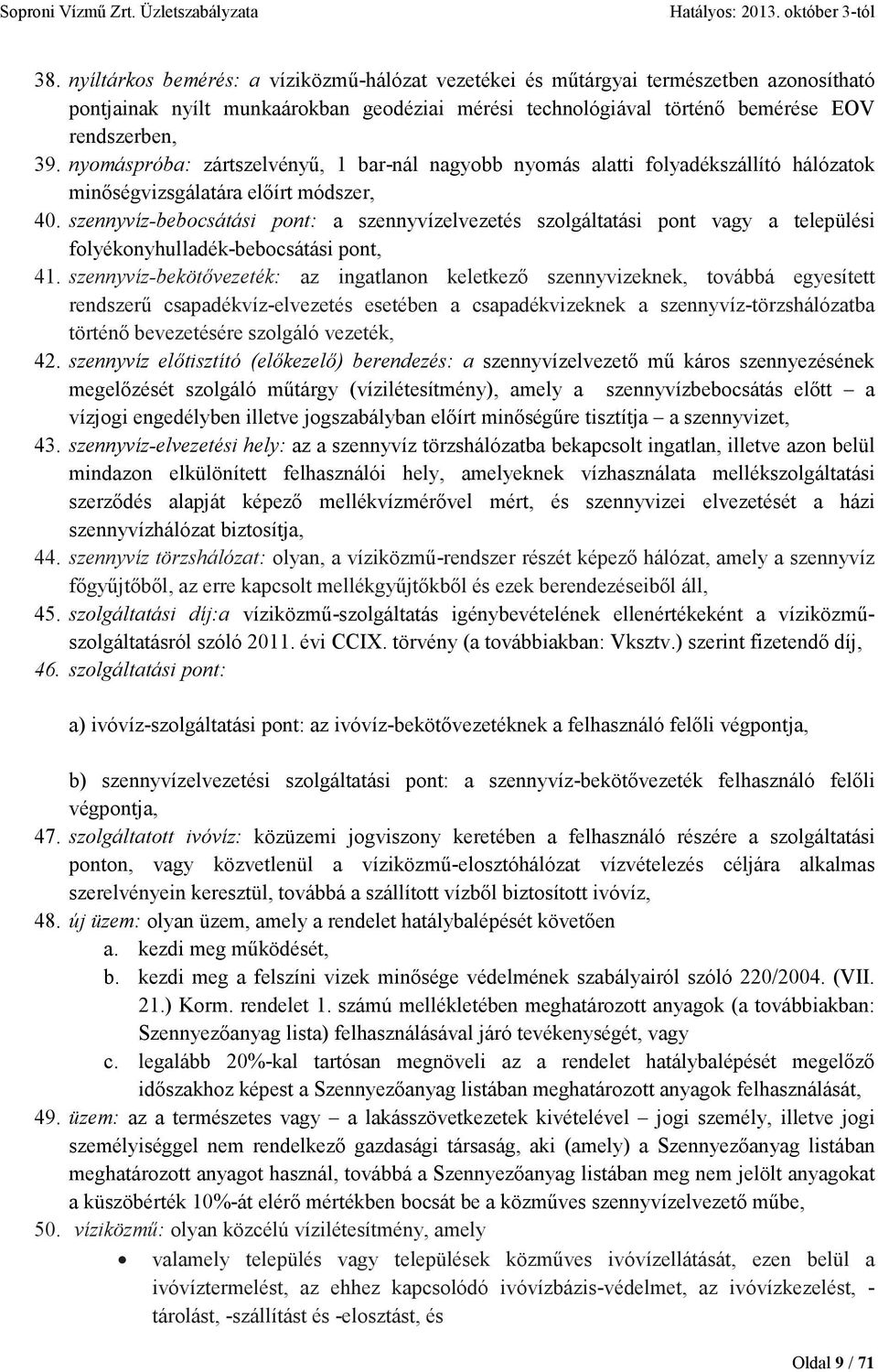 szennyvíz-bebocsátási pont: a szennyvízelvezetés szolgáltatási pont vagy a települési folyékonyhulladék-bebocsátási pont, 41.