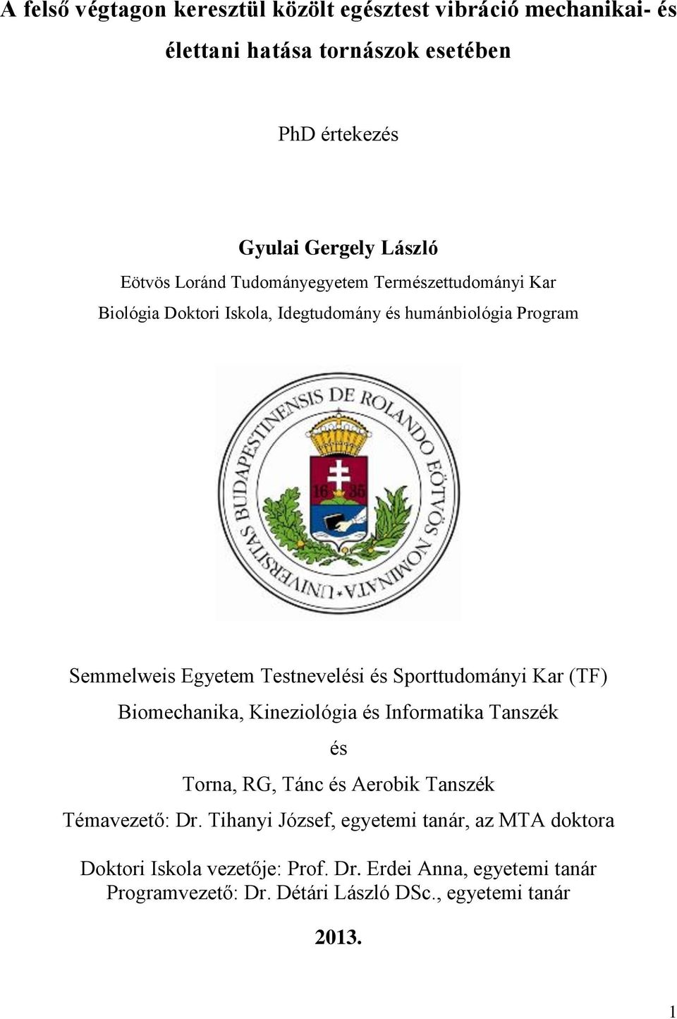 Sporttudományi Kar (TF) Biomechanika, Kineziológia és Informatika Tanszék és Torna, RG, Tánc és Aerobik Tanszék Témavezető: Dr.