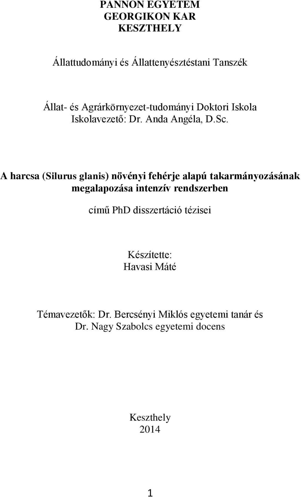 A hrcs (Silurus glnis) növényi fehérje lpú tkrmányozásánk meglpozás intenzív rendszeren című PhD