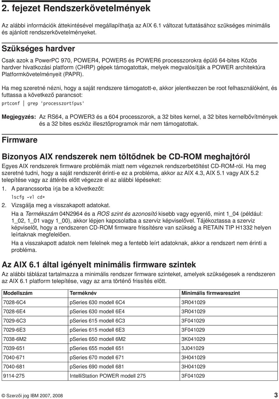 Platformköetelményeit (PAPR).