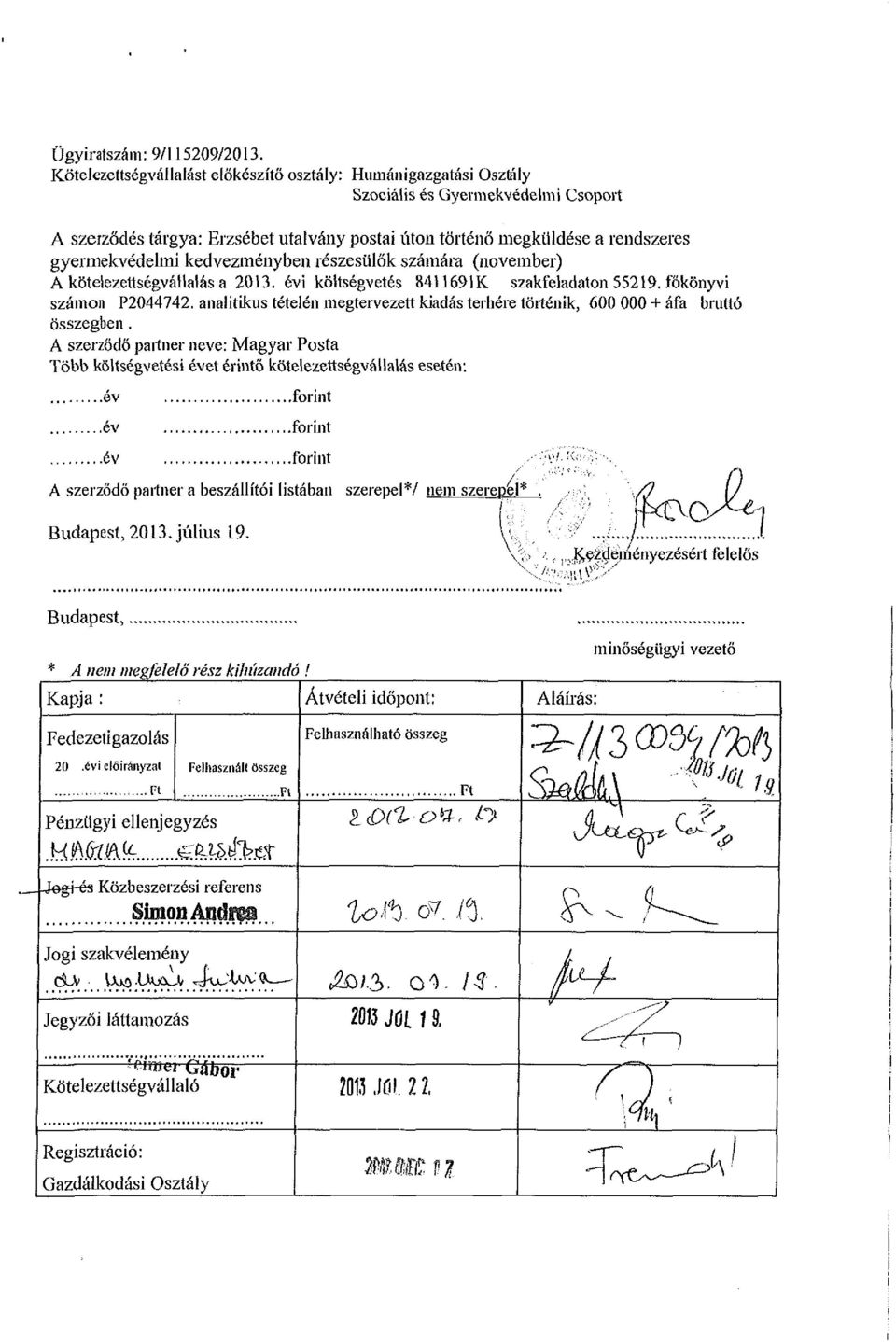 kedvezményben részesülők számára (november) A kötelezettségvállalás a 2013. évi költségvetés 84I1691K szakfeladaton 55219. főkönyvi számon P2044742.