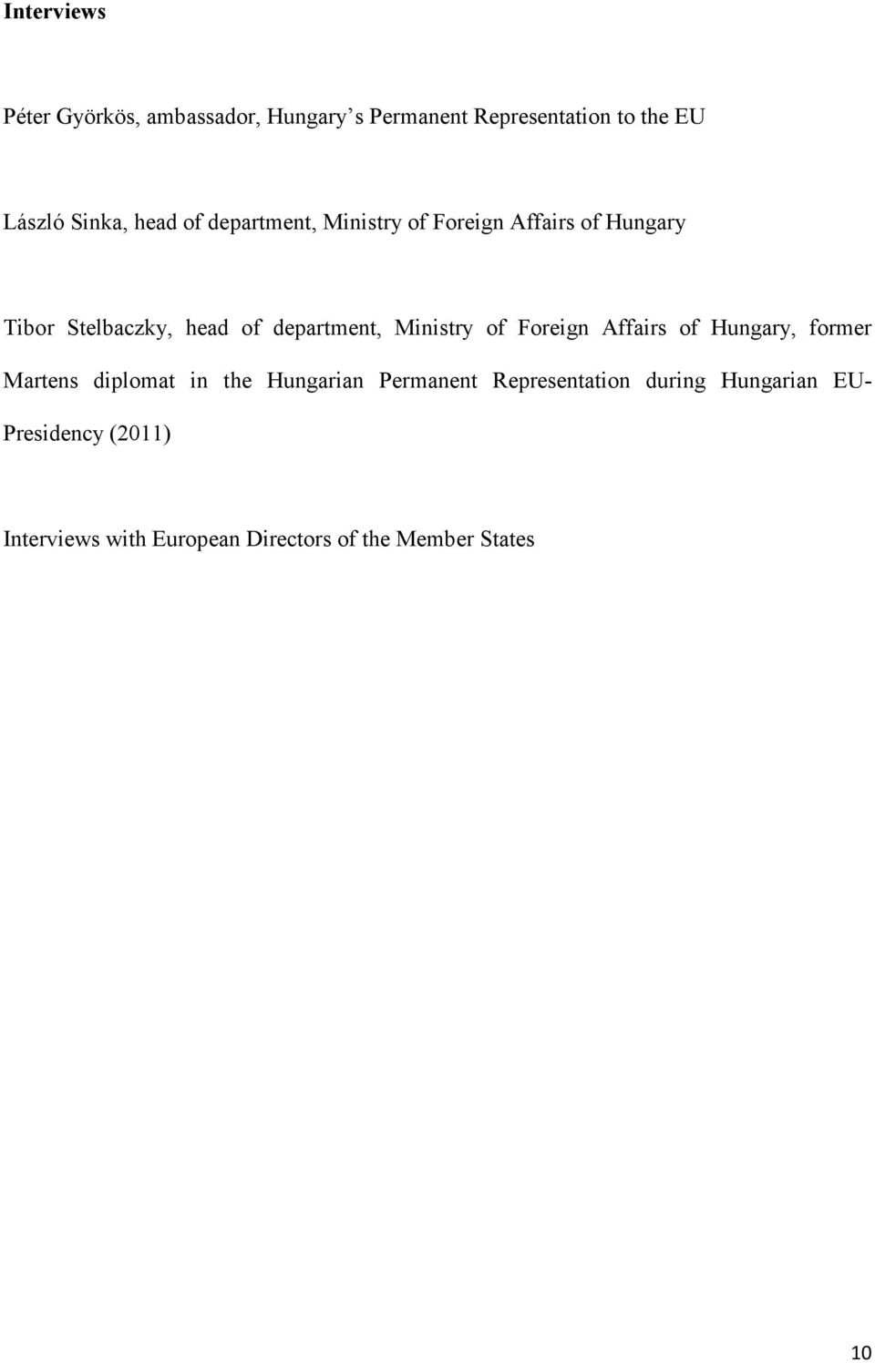 Ministry of Foreign Affairs of Hungary, former Martens diplomat in the Hungarian Permanent