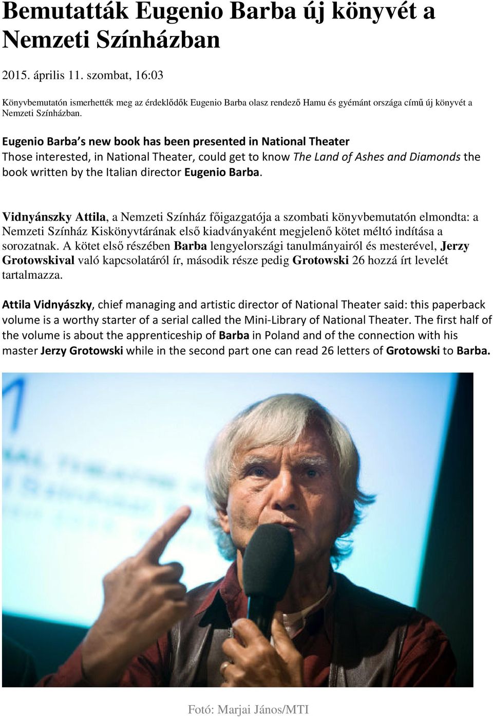 Eugenio Barba s new book has been presented in National Theater Those interested, in National Theater, could get to know The Land of Ashes and Diamonds the book written by the Italian director