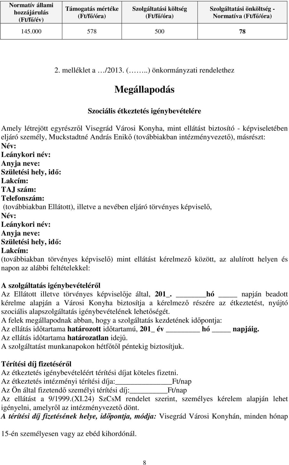 t/fő/óra) Szolgáltatási költség (F
